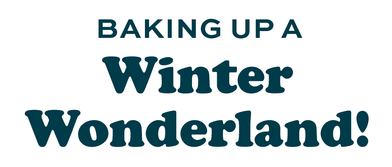 Baking Up a Winter Wonderland!